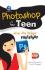 Photoshop for Teen: Jurus Jitu Belajar Photoshop